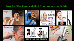 Best Ear Wax Removal Kit: A Comprehensive Guide